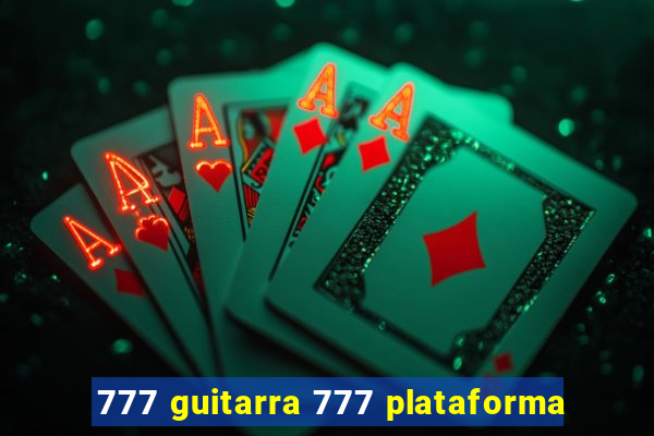 777 guitarra 777 plataforma